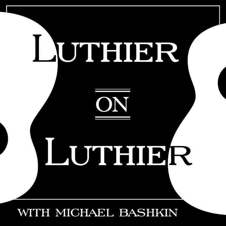 Luthier on Luthier Podcast